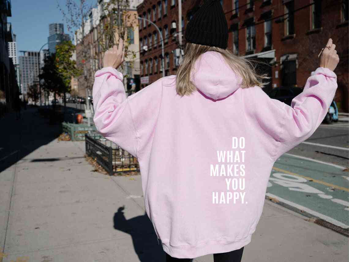 Do What Makes You Happy Sweatshirt Hoodie - Trotters Independent Traders