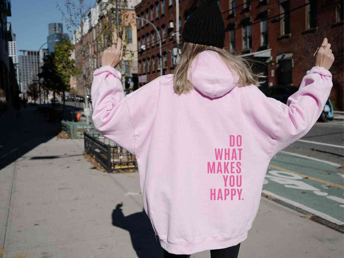 Do What Makes You Happy Sweatshirt Hoodie - Trotters Independent Traders