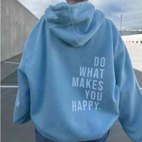 Do What Makes You Happy Sweatshirt Hoodie - Trotters Independent Traders